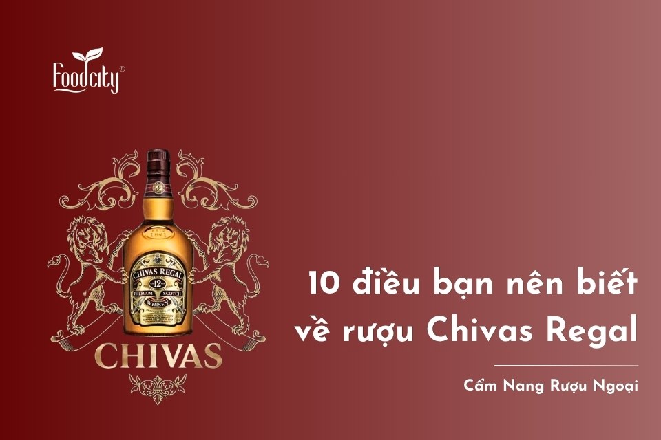 10 điều bạn nên biết về rượu Chivas Regal 