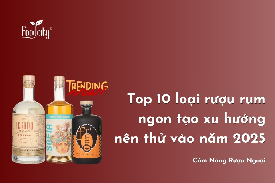 Top 10 loại rượu rum ngon tạo xu hướng nên thử vào năm 2025