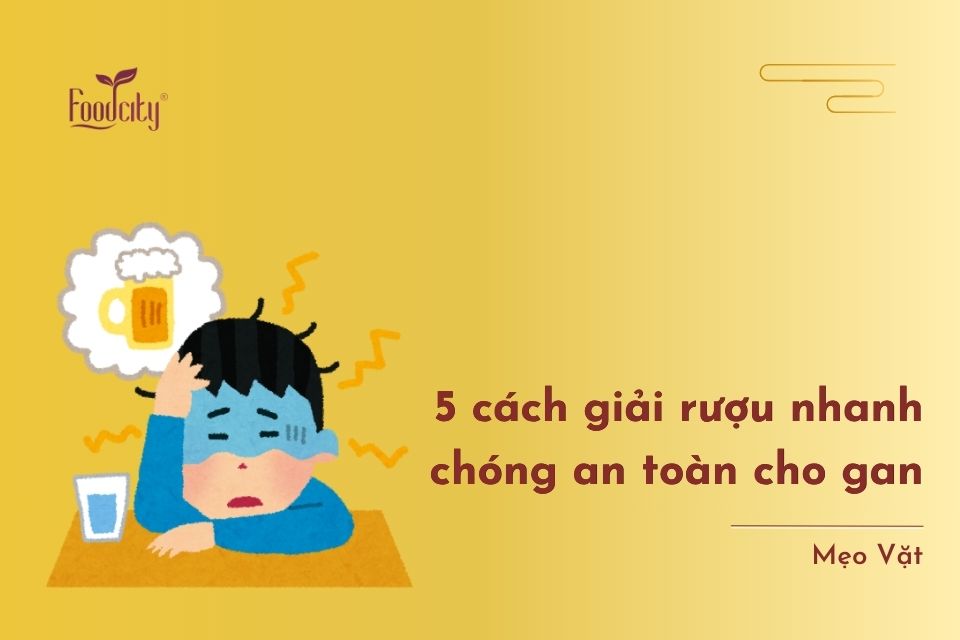 5 cách giải rượu nhanh chóng an toàn cho gan 5 cách giải rượu nhanh chóng an toàn cho gan