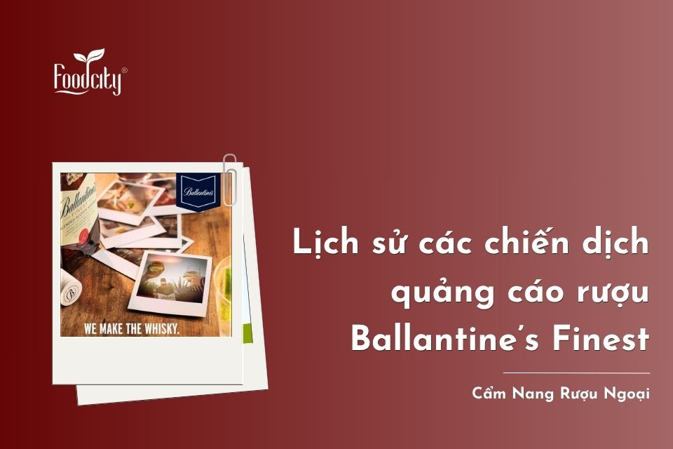 Lịch sử các chiến dịch quảng cáo rượu Ballantine’s Finest 