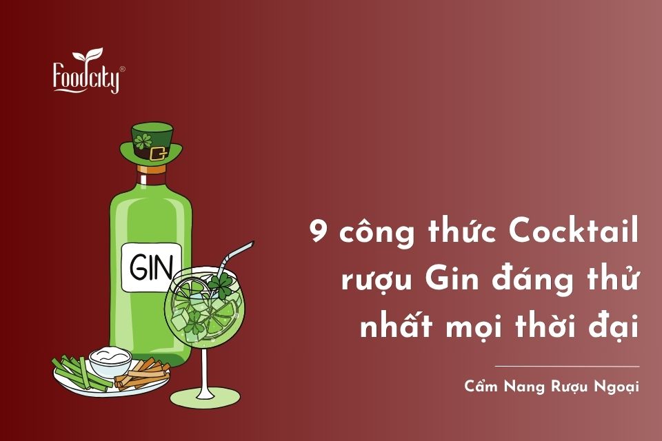 9 công thức Cocktail rượu Gin đáng thử nhất mọi thời đại