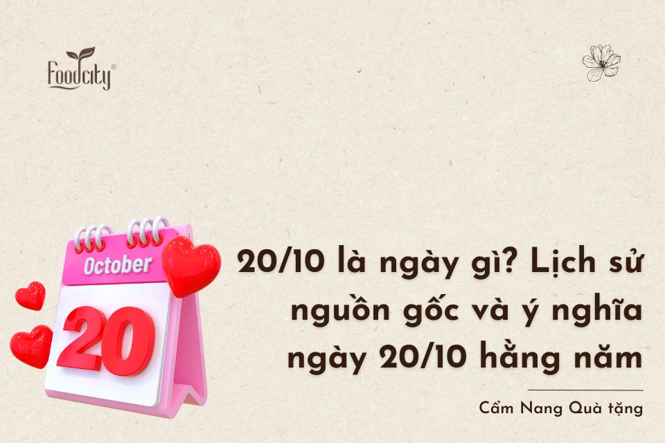 Ngày 20/10 là ngày gì? Lịch sử nguồn gốc và ý nghĩa ngày 20/10 hằng năm Ngày 20/10 là ngày gì? Lịch sử nguồn gốc và ý nghĩa ngày 20/10 hằng năm