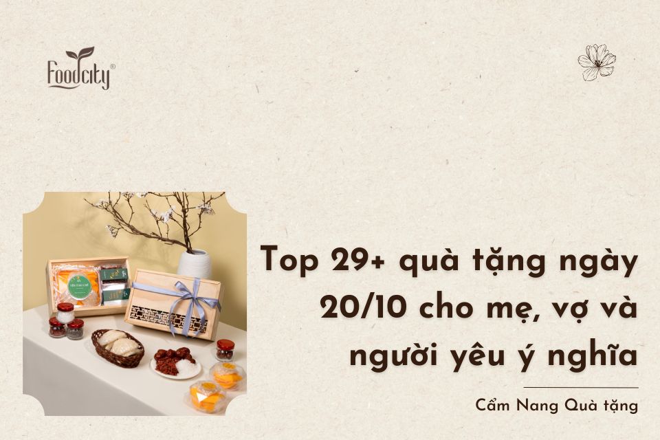 Top 29+ quà tặng ngày 20/10 cho mẹ, vợ và người yêu ý nghĩa Top 29+ quà tặng ngày 20/10 cho mẹ, vợ và người yêu ý nghĩa