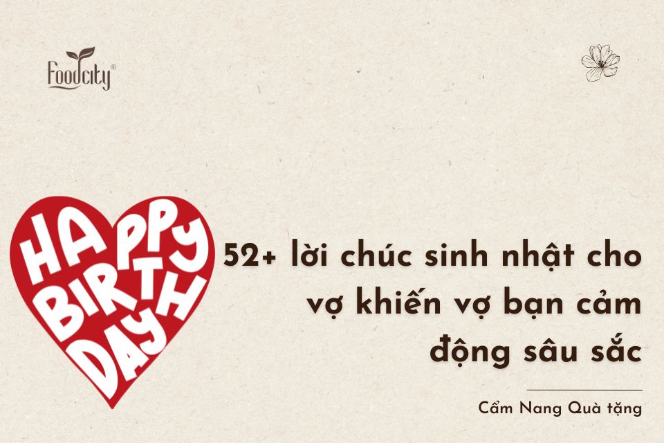 52+ lời chúc sinh nhật vợ khiến vợ bạn cảm động sâu sắc