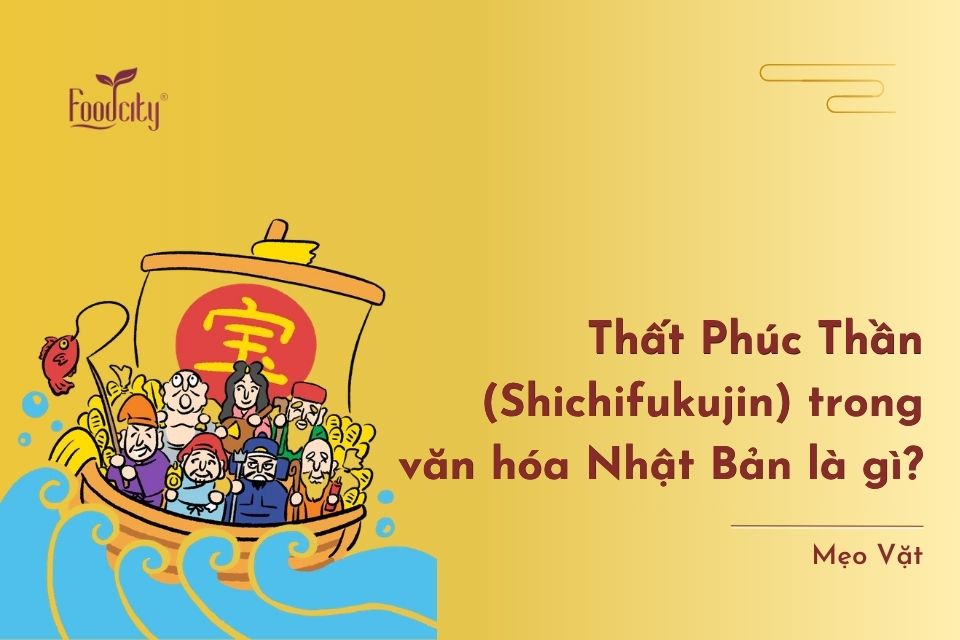 Thất Phúc Thần (Shichifukujin) trong văn hóa Nhật Bản là gì? Thất Phúc Thần (Shichifukujin) trong văn hóa Nhật Bản là gì?