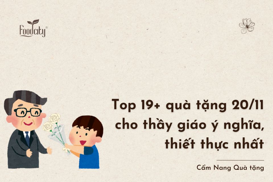 Top 19+ quà tặng 20/11 cho thầy giáo ý nghĩa, thiết thực nhất