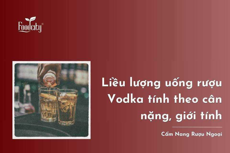 Liều lượng uống rượu Vodka tính theo cân nặng, giới tính Liều lượng uống rượu Vodka tính theo cân nặng, giới tính