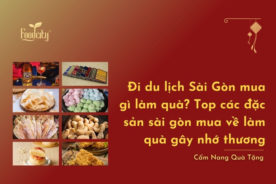Đi du lịch Sài Gòn mua gì làm quà? Top các đặc sản sài gòn mua về làm quà gây nhớ thương