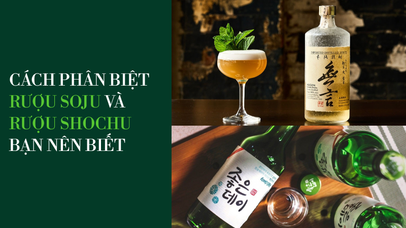 Cách phân biệt rượu soju Hàn Quốc và rượu shochu Nhật Bản đơn giản