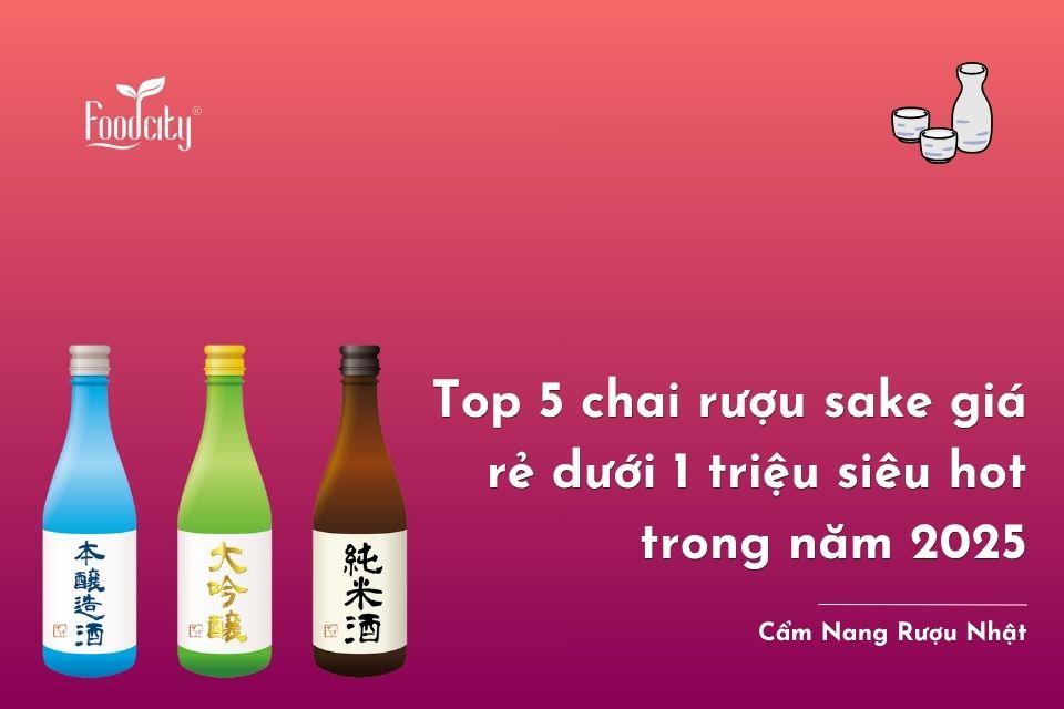 Top 5 chai rượu sake giá rẻ dưới 1 triệu siêu hot trong năm 2025 Top 5 chai rượu sake giá rẻ dưới 1 triệu siêu hot trong năm 2025