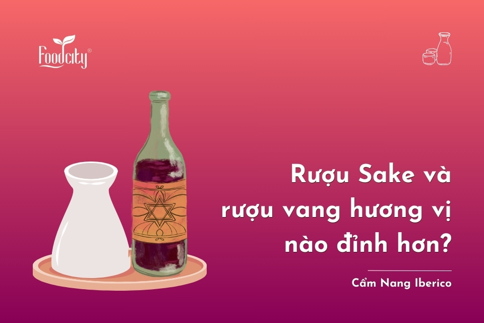 Rượu Sake và rượu vang hương vị nào đỉnh hơn?