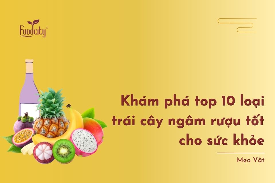 Top 11 loại trái cây ngâm rượu tốt cho sức khỏe Top 11 loại trái cây ngâm rượu tốt cho sức khỏe