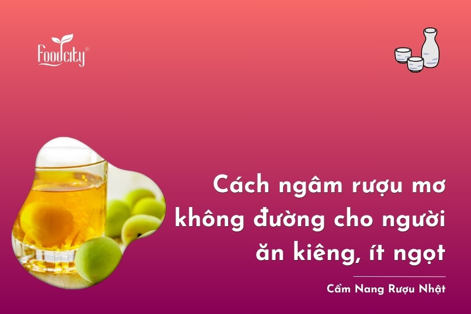 Cách ngâm rượu mơ không đường cho người ăn kiêng, không thích ngọt