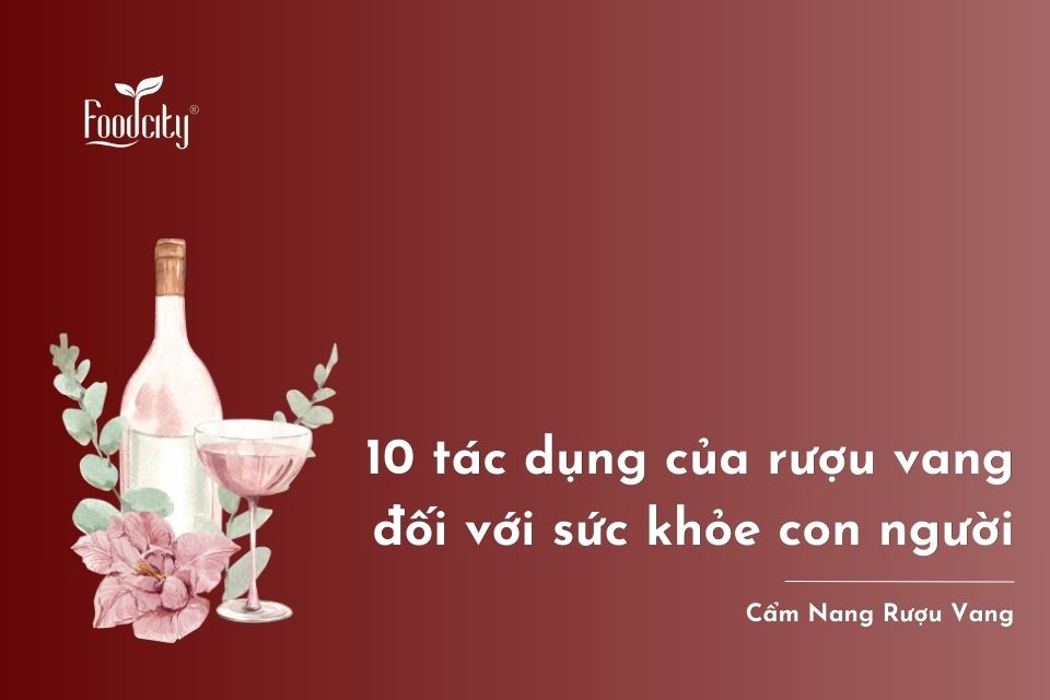 10 tác dụng của rượu vang đối với sức khỏe con người