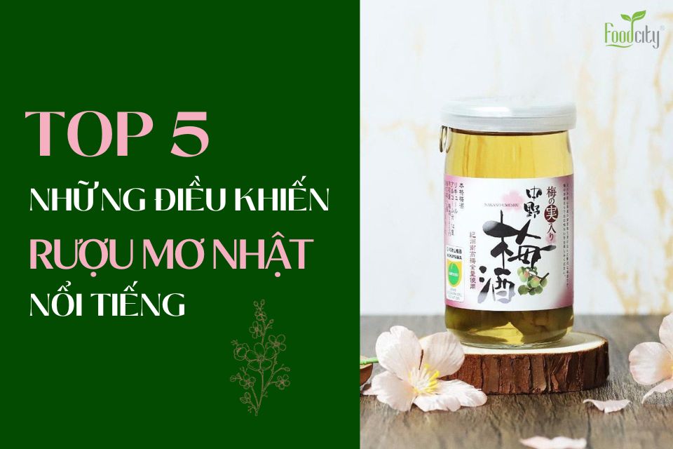 Top 5 Những Điều Khiến Rượu Mơ Nhật Umeshu Nổi Tiếng