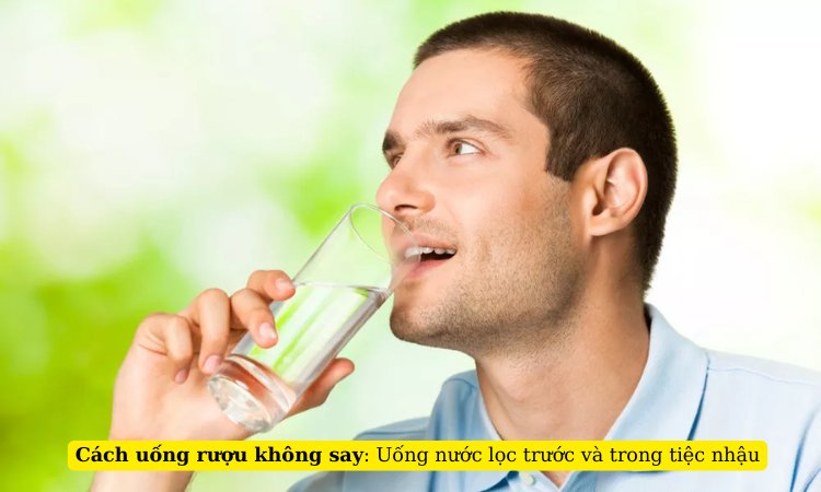 cách uống rượu không say cùng nước lọc