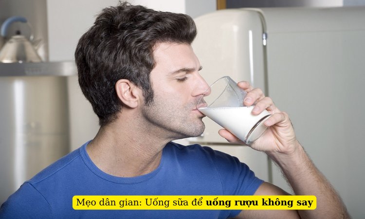 uống sữa để uống rượu không say